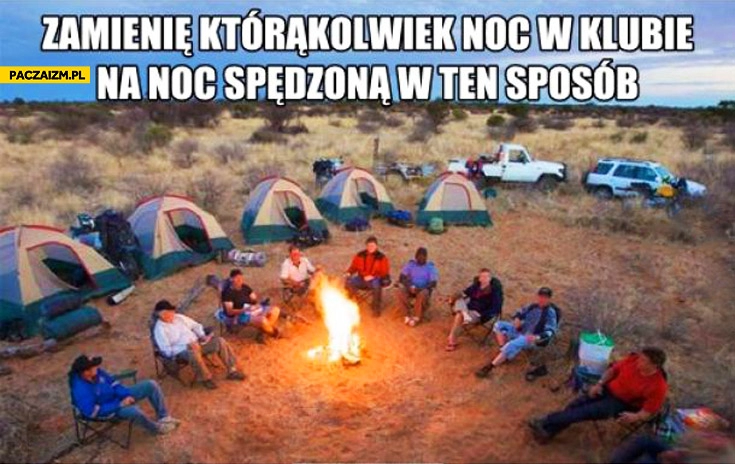 
    Zamienię którąkolwiek noc w klubie na noc spędzoną w ten sposób