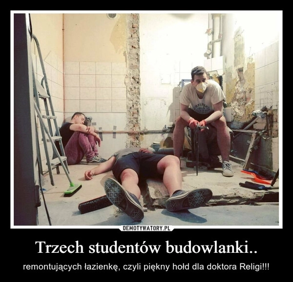 
    Trzech studentów budowlanki..