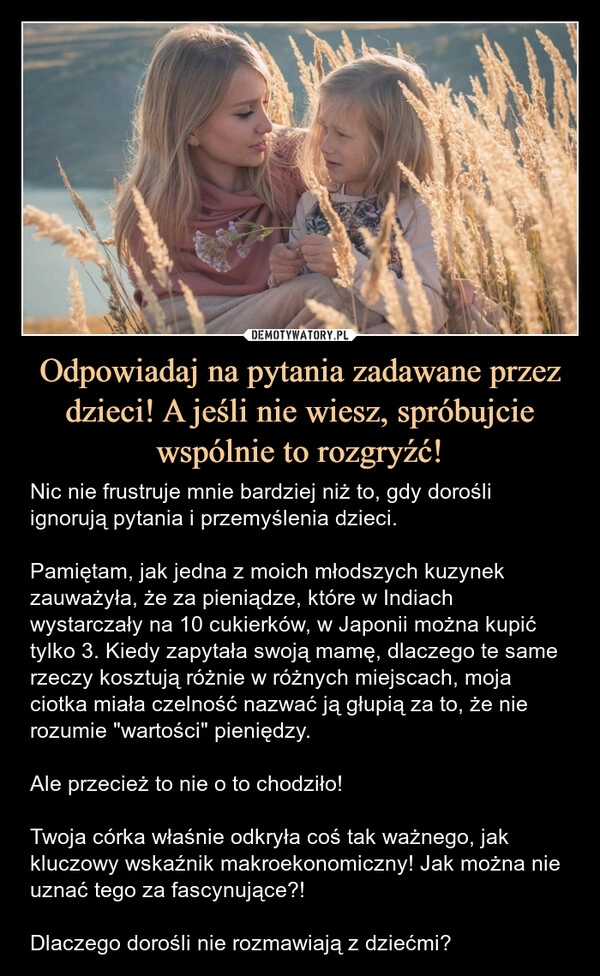 
    Odpowiadaj na pytania zadawane przez dzieci! A jeśli nie wiesz, spróbujcie wspólnie to rozgryźć!