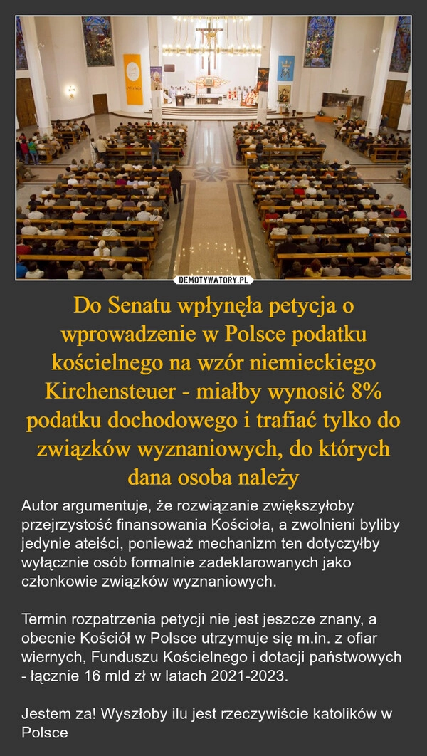 
    Do Senatu wpłynęła petycja o wprowadzenie w Polsce podatku kościelnego na wzór niemieckiego Kirchensteuer - miałby wynosić 8% podatku dochodowego i trafiać tylko do związków wyznaniowych, do których dana osoba należy