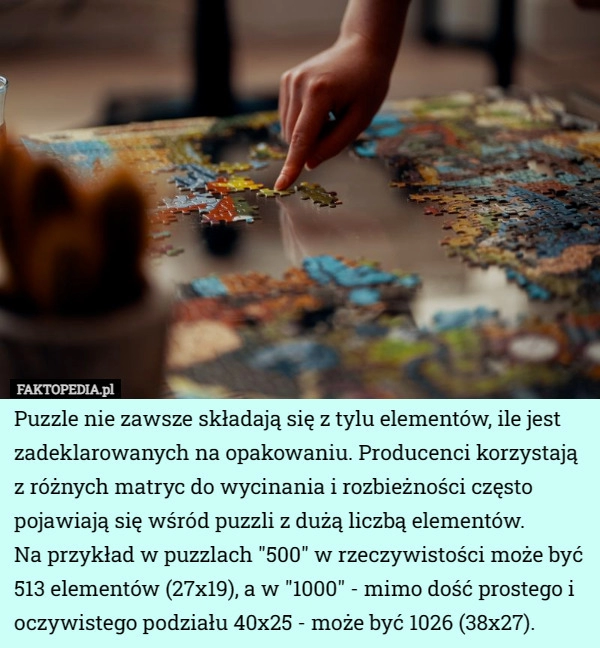 
    Puzzle nie zawsze składają się z tylu elementów, ile jest zadeklarowanych...