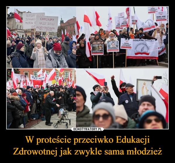 
    W proteście przeciwko Edukacji Zdrowotnej jak zwykle sama młodzież