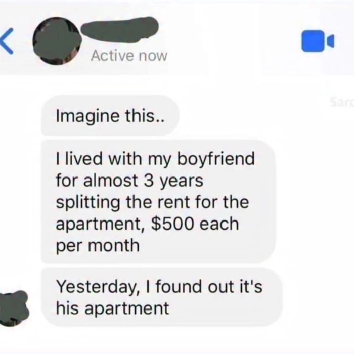 
    Imagine paying rent to your boyfriend for his own apartment for three years