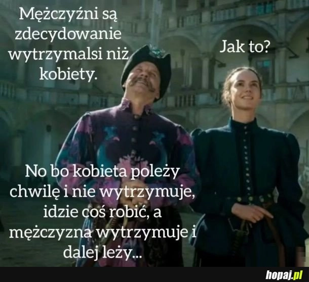 
    Mężczyźni są wytrzymalsi