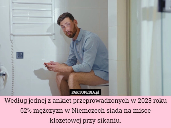 
    Według jednej z ankiet przeprowadzonych w 2023 roku 62% mężczyzn w Niemczech