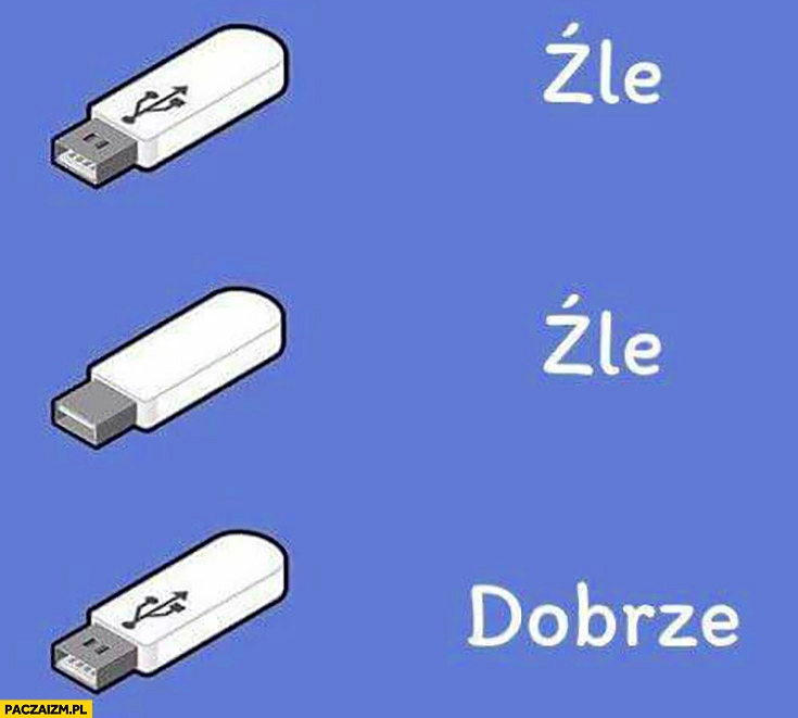 
    Wtyczka USB źle dobrze