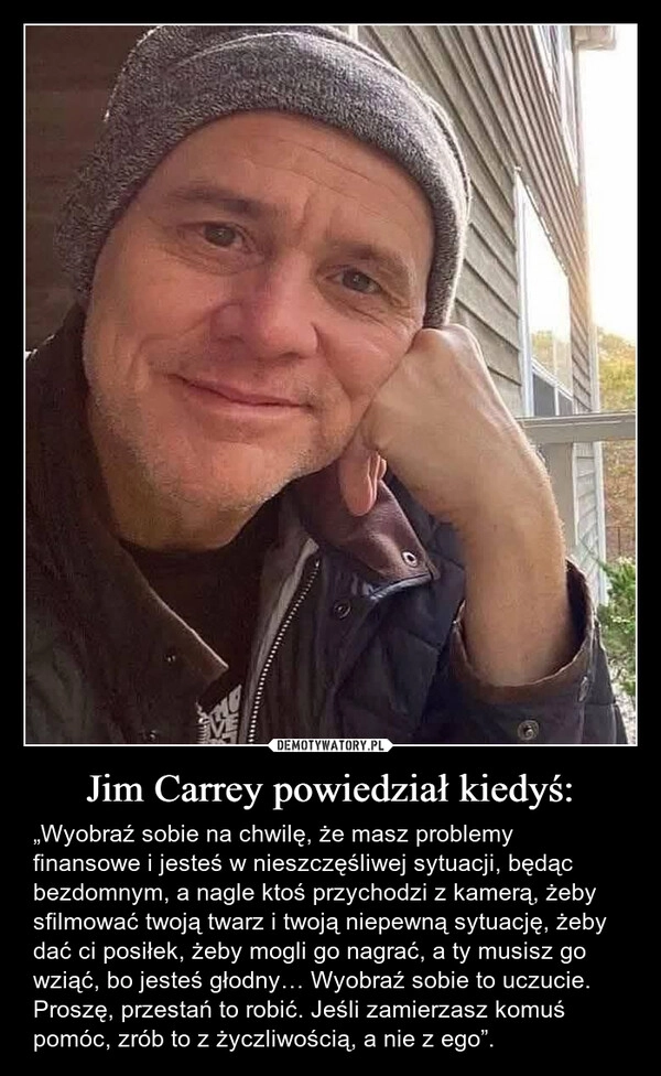 
    Jim Carrey powiedział kiedyś: