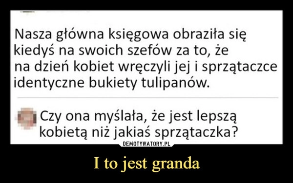 
    I to jest granda