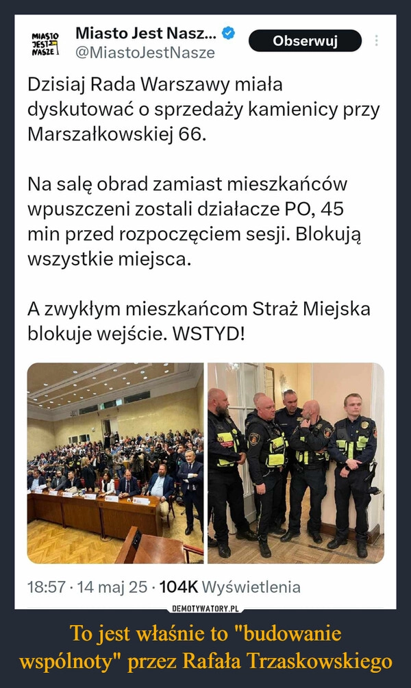 
    To jest właśnie to "budowanie wspólnoty" przez Rafała Trzaskowskiego