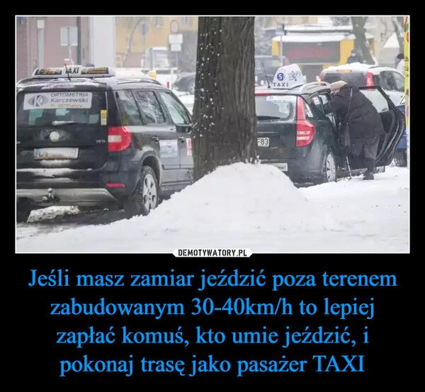 
    Jeśli masz zamiar jeździć poza terenem zabudowanym 30-40km/h to lepiej zapłać komuś, kto umie jeździć, i pokonaj trasę jako pasażer TAXI