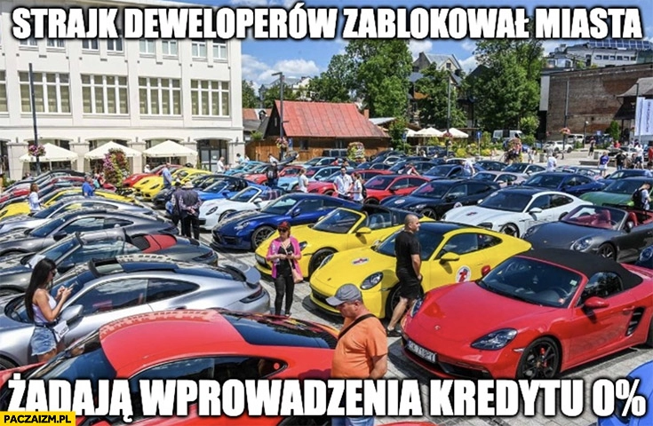 
    Strajk deweloperów zablokował miasta żądają wprowadzenia kredytu 0% procent zlot Porsche