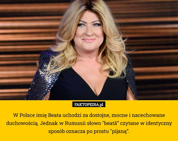 
    W Polsce imię Beata uchodzi za dostojne, mocne i nacechowane duchowością.