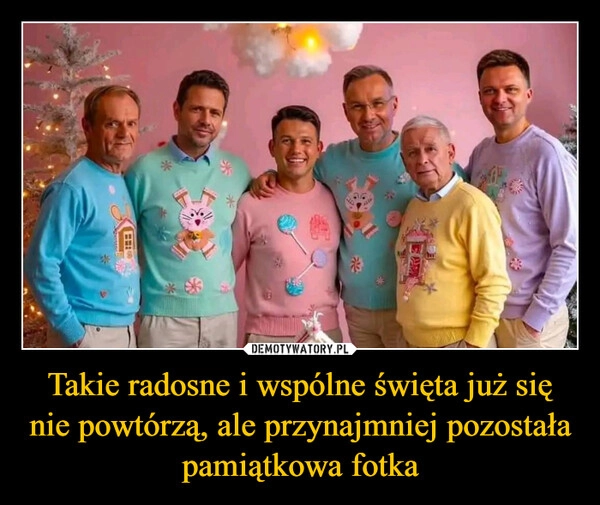 
    Takie radosne i wspólne święta już się nie powtórzą, ale przynajmniej pozostała pamiątkowa fotka