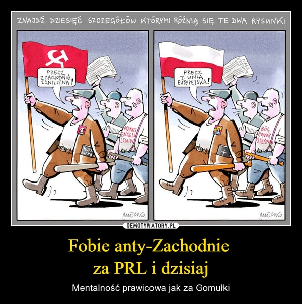 
    Fobie anty-Zachodnie 
za PRL i dzisiaj