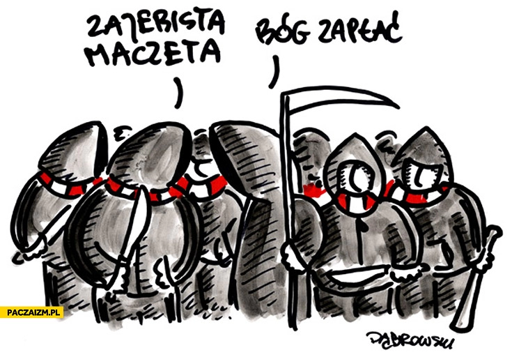 
    Zajebista maczeta Bóg zapłać