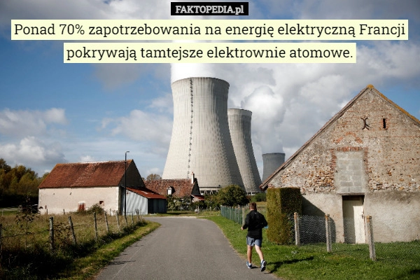 
    Ponad 70% zapotrzebowania na energię elektryczną Francji pokrywają tamtejsze