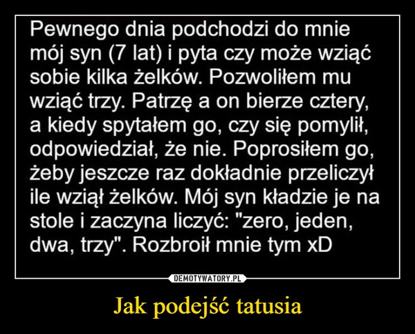 
    Jak podejść tatusia