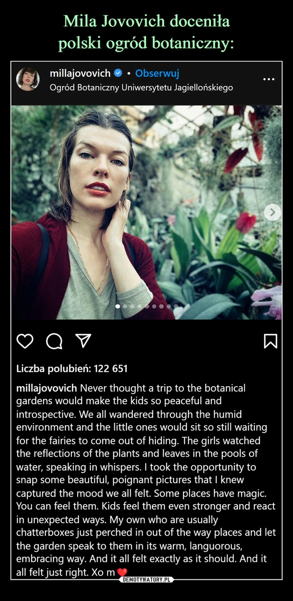 
    Mila Jovovich doceniła
polski ogród botaniczny: 