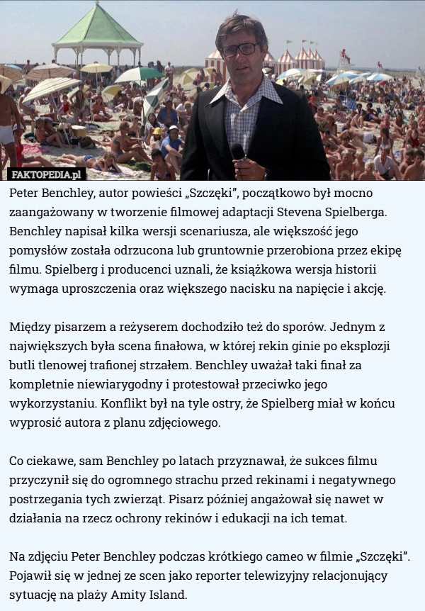 
    Peter Benchley, autor powieści „Szczęki”, początkowo był mocno zaangażowany...