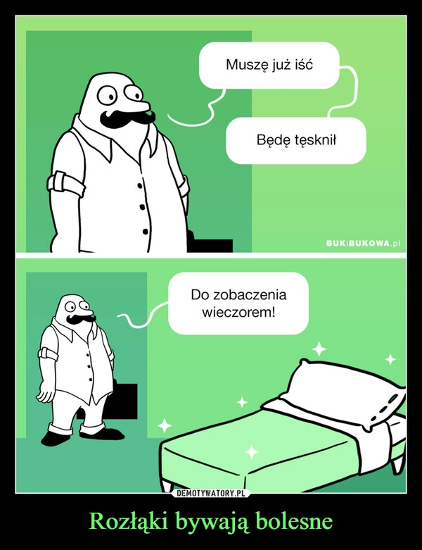 
    Rozłąki bywają bolesne
