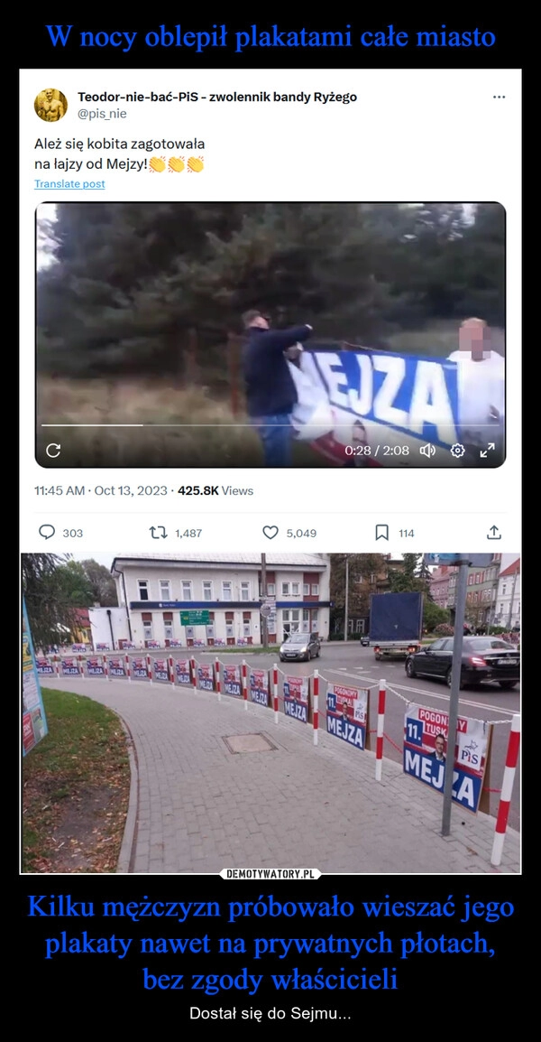 
    W nocy oblepił plakatami całe miasto Kilku mężczyzn próbowało wieszać jego plakaty nawet na prywatnych płotach, bez zgody właścicieli