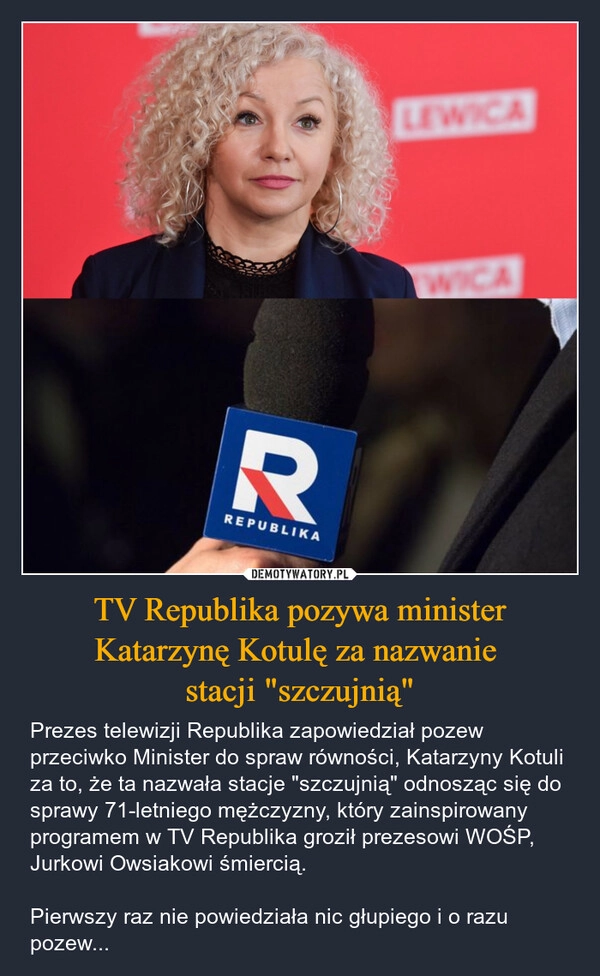 
    TV Republika pozywa minister Katarzynę Kotulę za nazwanie 
stacji "szczujnią"