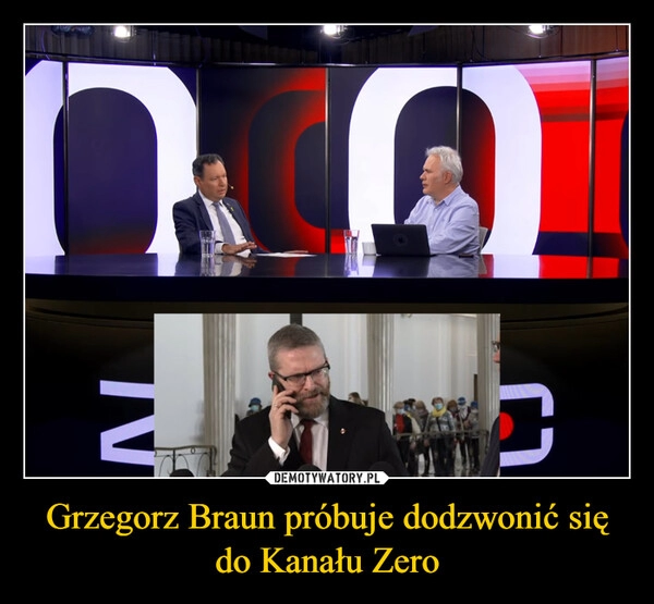 
    Grzegorz Braun próbuje dodzwonić się do Kanału Zero