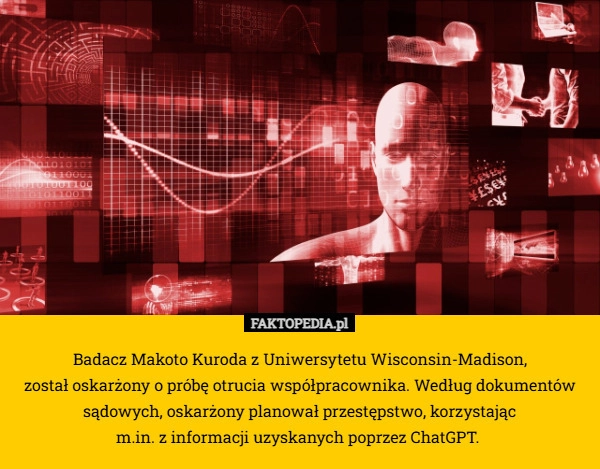 
    Badacz Makoto Kuroda z Uniwersytetu Wisconsin-Madison,
 został oskarżony
