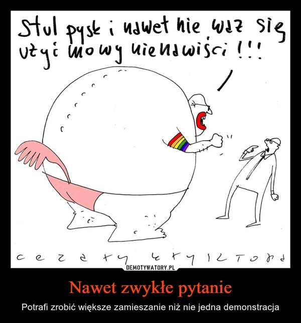 
    Nawet zwykłe pytanie