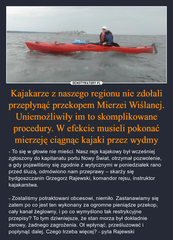 
    Kajakarze z naszego regionu nie zdołali przepłynąć przekopem Mierzei Wiślanej. Uniemożliwiły im to skomplikowane procedury. W efekcie musieli pokonać mierzeję ciągnąc kajaki przez wydmy