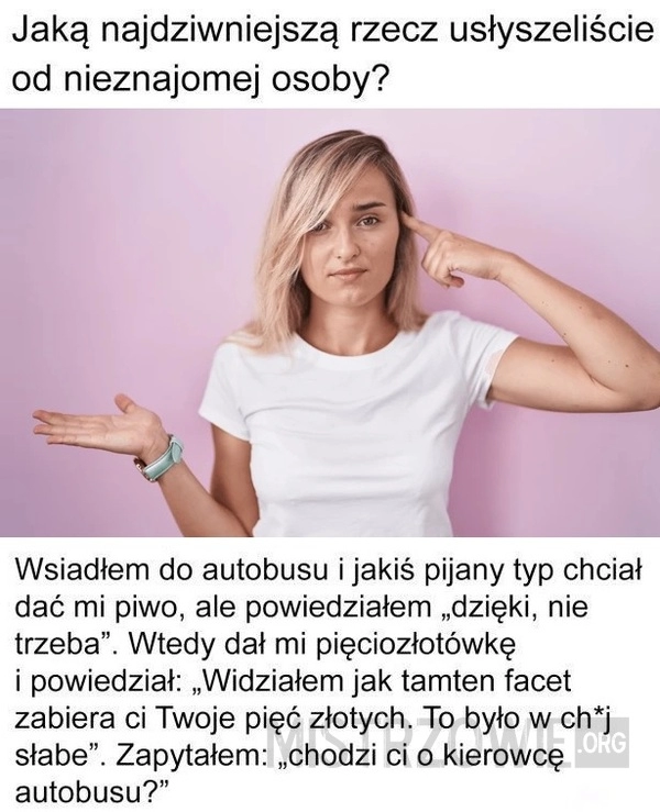 
    Jaką najdziwniejszą...