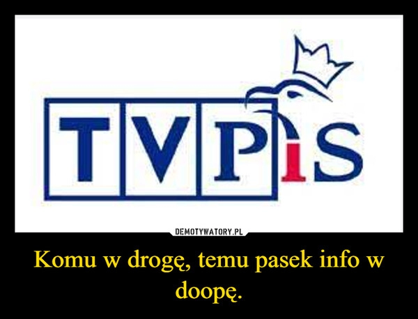 
    Komu w drogę, temu pasek info w doopę.