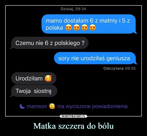 
    Matka szczera do bólu