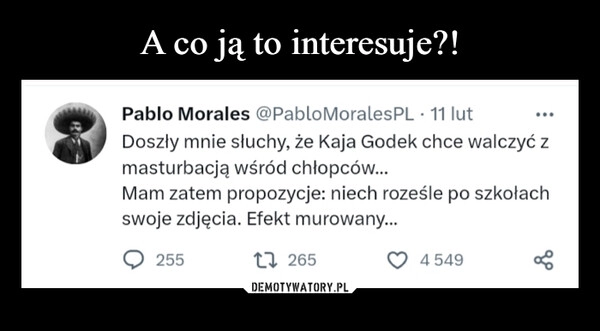 
    A co ją to interesuje?!