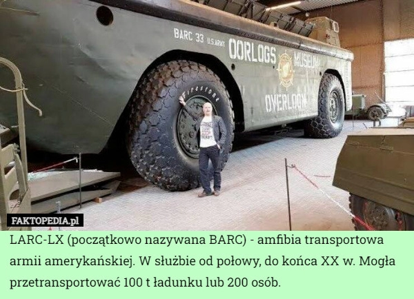 
    LARC-LX (początkowo nazywana BARC) - amfibia transportowa armii amerykańskiej.