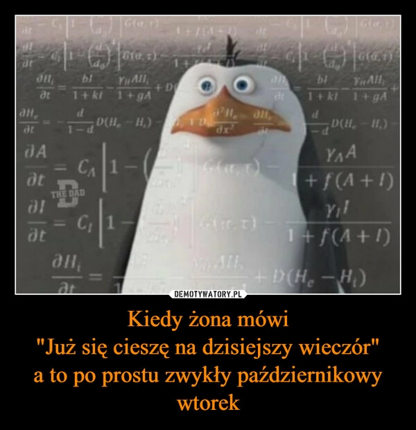 
    Kiedy żona mówi
"Już się cieszę na dzisiejszy wieczór"
a to po prostu zwykły październikowy wtorek