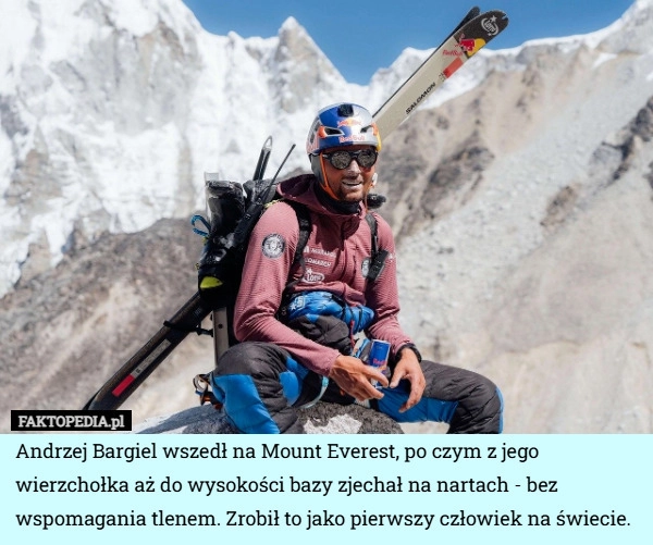 
    Andrzej Bargiel wszedł na Mount Everest, po czym z jego wierzchołka aż do