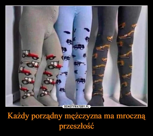 
    Każdy porządny mężczyzna ma mroczną przeszłość