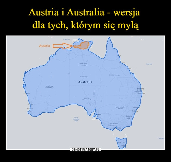 
    Austria i Australia - wersja 
dla tych, którym się mylą