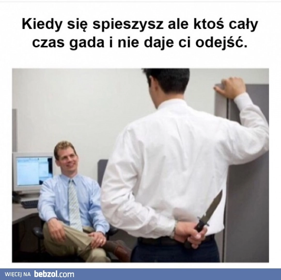 
    Gdy się spieszysz