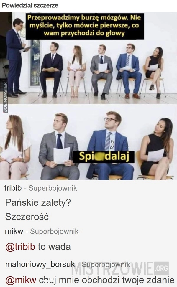 
    Powiedział szczerze