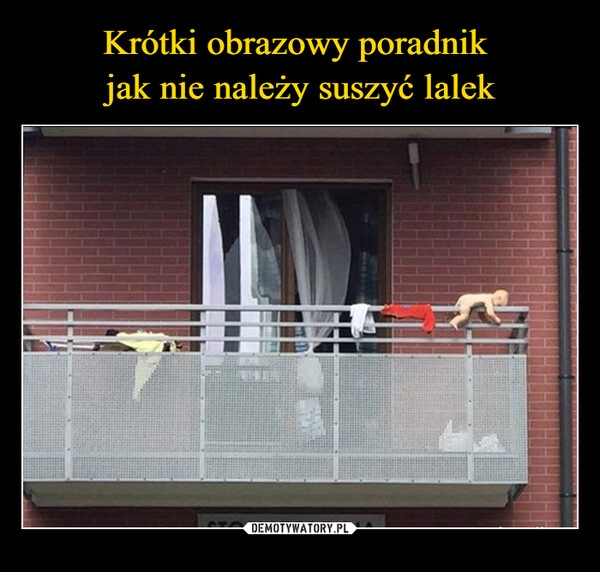 
    Krótki obrazowy poradnik 
jak nie należy suszyć lalek