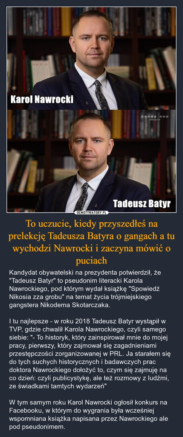 
    To uczucie, kiedy przyszedłeś na prelekcję Tadeusza Batyra o gangach a tu wychodzi Nawrocki i zaczyna mówić o puciach