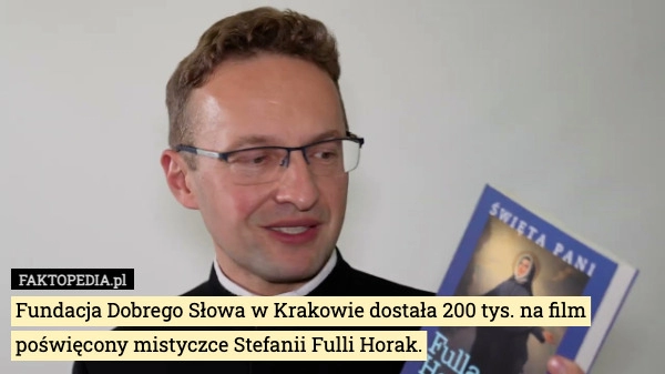 
    Fundacja Dobrego Słowa w Krakowie dostała 200 tys. na film poświęcony mistyczce