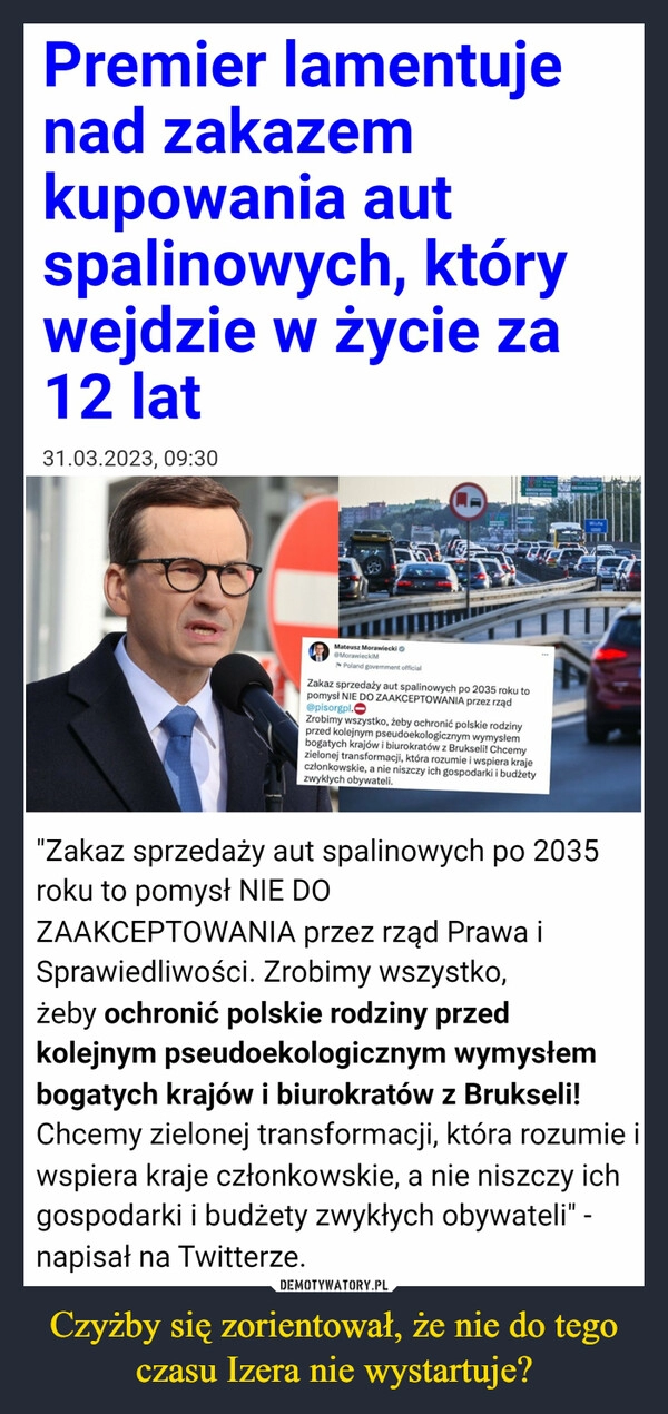 
    Czyżby się zorientował, że nie do tego czasu Izera nie wystartuje?