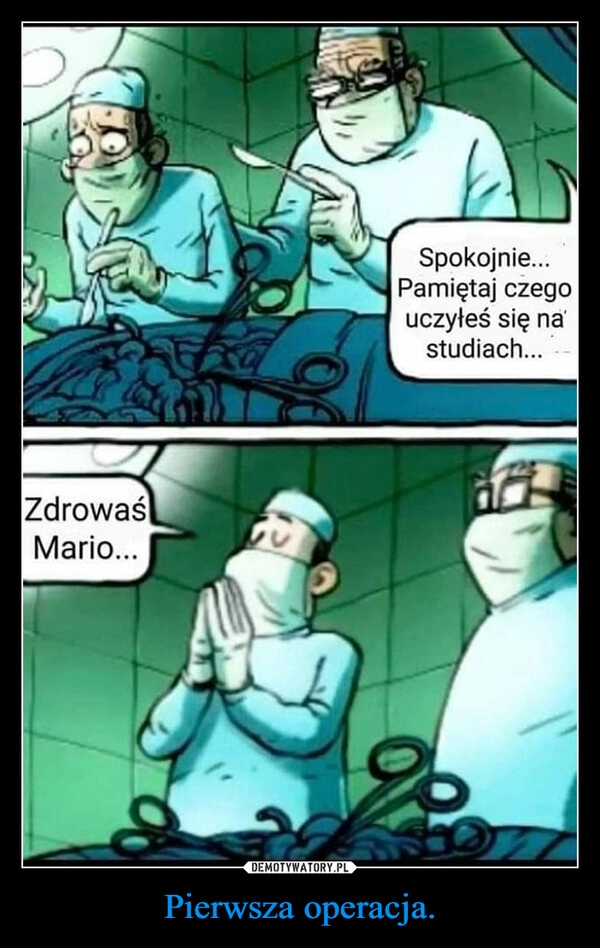 
    Pierwsza operacja. 