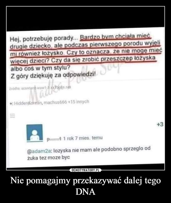 
    Nie pomagajmy przekazywać dalej tego DNA