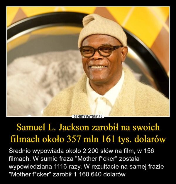
    Samuel L. Jackson zarobił na swoich filmach około 357 mln 161 tys. dolarów