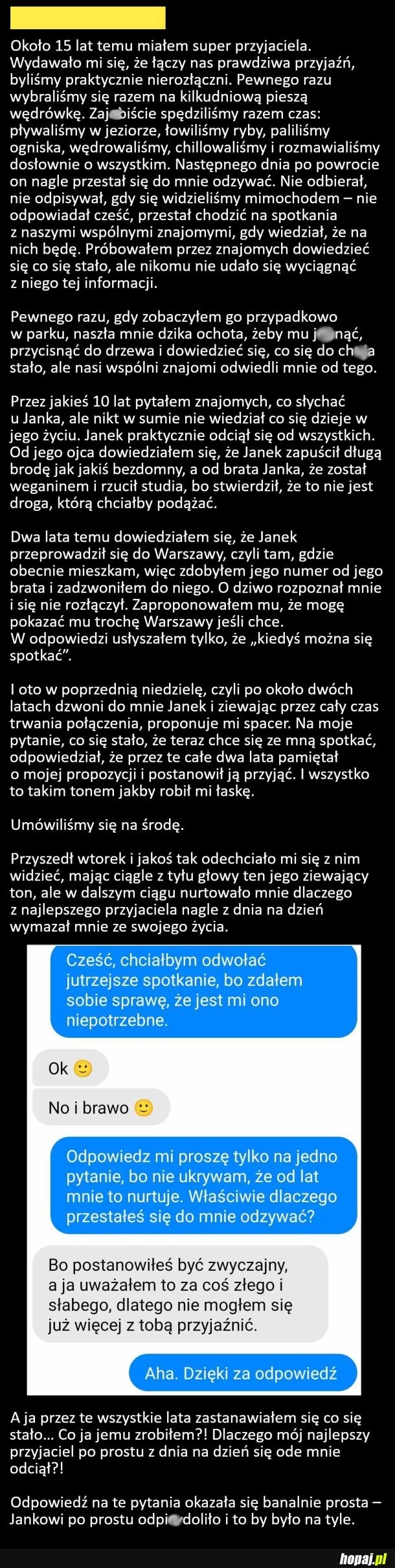 
    Przyjaciel z dnia na dzień zerwał z nim kontakt. Powód okazał się być dosyć banalny