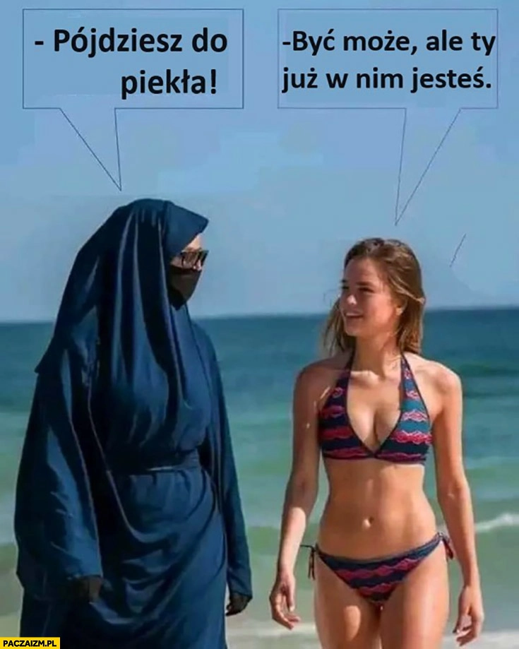 
    Muzułmanka: pójdziesz do piekła, być może ale Ty już w nim jesteś hidżab burka